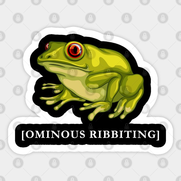 Ominous Ribbiting Sticker by highcouncil@gehennagaming.com